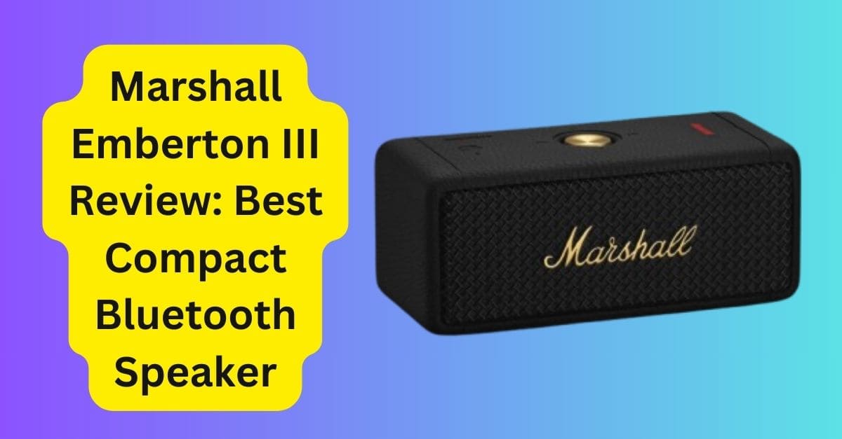 Marshall Emberton III Review Best Compact Bluetooth Speaker