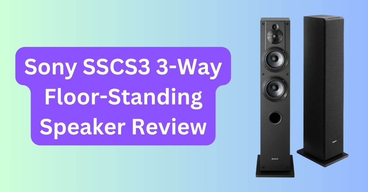 Sony SSCS3 3-Way Floor-Standing Speaker Review