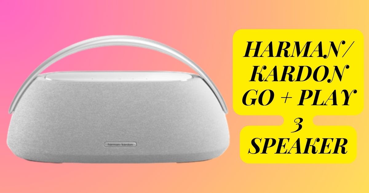 Harman\Kardon Go + Play 3 Speaker