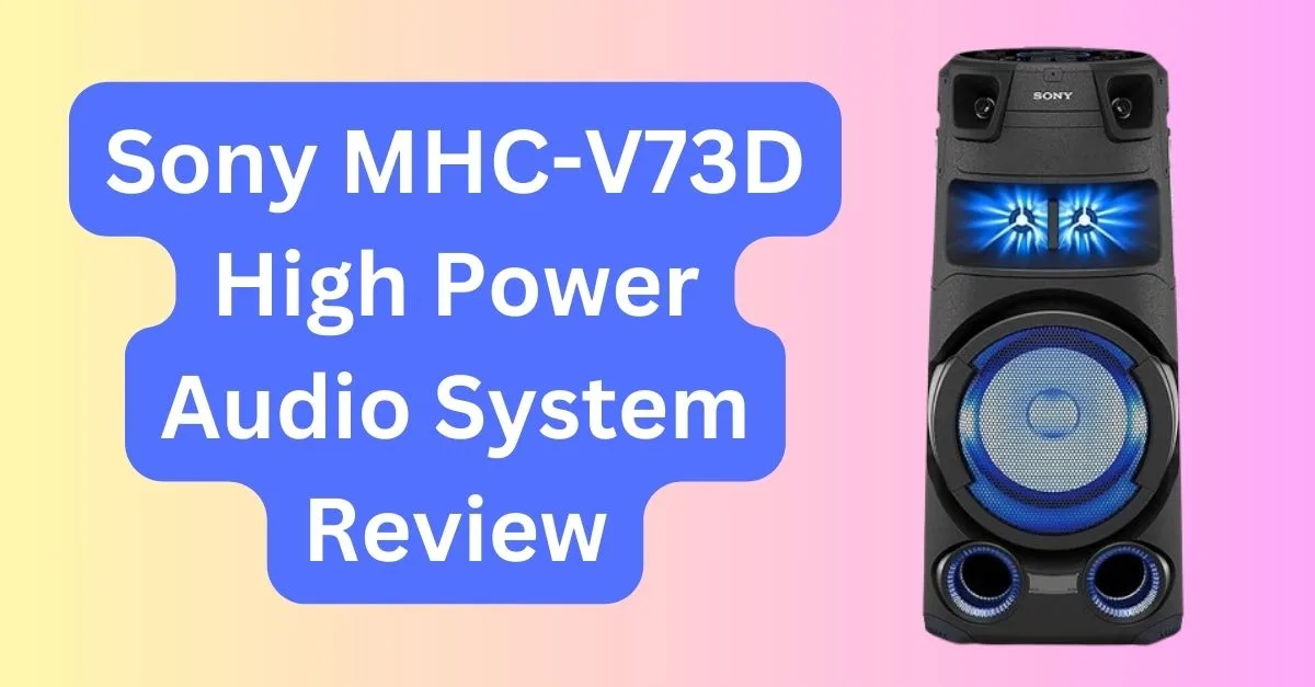 Sony MHC-V73D High Power Audio System Review