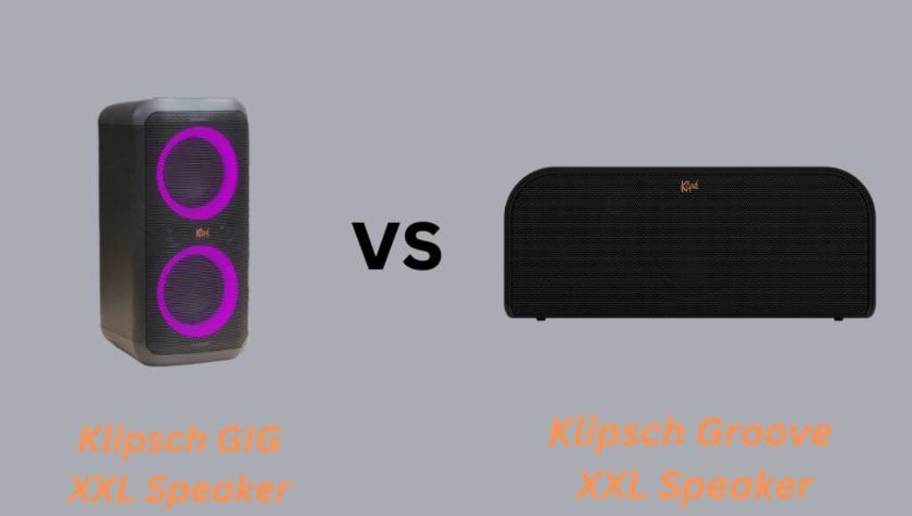 Comparison Between Klipsch GIG XXL Speaker vs. Klipsch Groove XXL Speakers