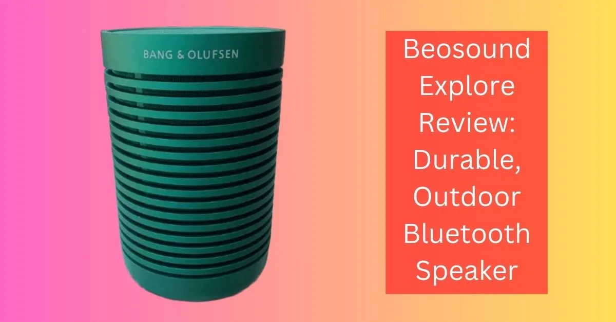 Beosound Explore Review Durable, Outdoor Bluetooth Speaker