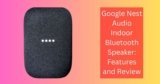 Google Nest Audio Speaker: Features and Review