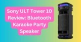 Sony ULT Tower 10 Review: Bluetooth Karaoke Party Speaker
