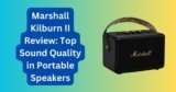 Marshall Kilburn II Review: Top Sound Quality in Portable Speakers